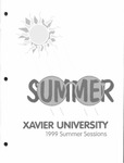 1999 Xavier University Summer Sessions Class Schedule Course Catalog by Xavier University, Cincinnati, OH